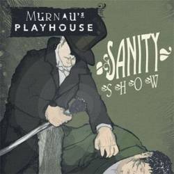 Murnau's Playhouse : Sanity Show